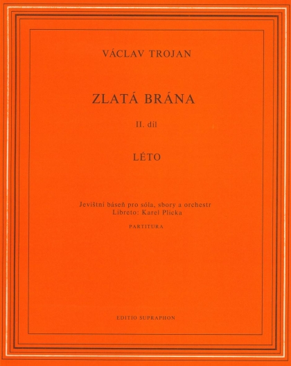 Zlatá brána II Léto (jevištní báseň pro sóla, sbory a orchestr)