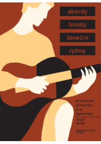 Praktická příručka pro kytaristy (Akordy, hmaty, taneční rytmy) Praktická příručka pro kytaristy (Akordy, hmaty, taneční rytmy)