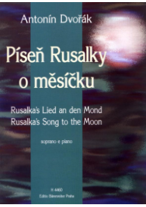 Píseň Rusalky o měsíčku (árie pro soprán a klavír) Píseň Rusalky o měsíčku (árie pro soprán a klavír)